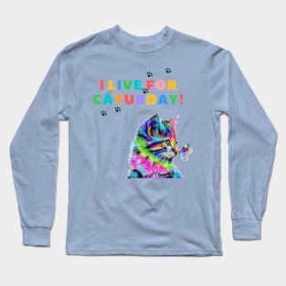 I live for Caturday Long Sleeve T-Shirt